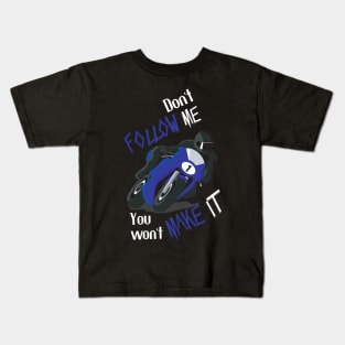 Don't Follow Me You Won't Make It - Funny motorcycle Design - super gift for motorcycle lovers Kids T-Shirt